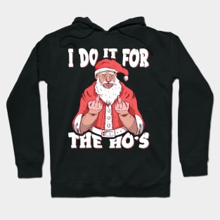 I Do It For The Ho's Funny Christmas Santa Claus Gifts design Hoodie